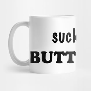 Suck It Up Buttercup Mug